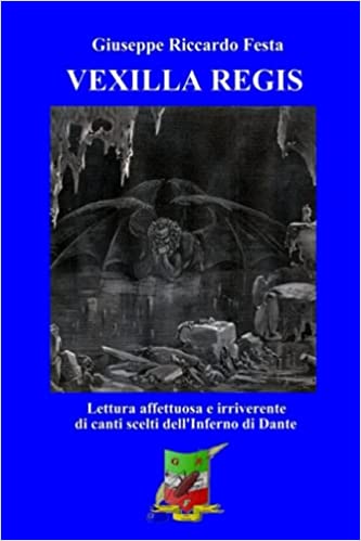 Vexilla-Regis-Lettura-affettuosa-e-irriverente-di-canti-scelti-dall-Inferno-dantesco-di-Giuseppe-Riccardo-Festa