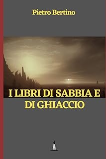 i-libri-di-sabbia-e-di-ghiaccio-di-pietro-bertino